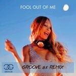 cover: Dj Grace - Fool Out Of Me (Groove 81 Remix)