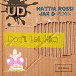 cover: Mattia Rossi - Don't Let Him (Jax D Remix)