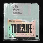 cover: True2life - Jus' Wanna