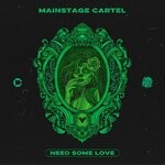 cover: Mainstage Cartel - Need Some Love