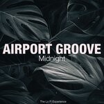 cover: Airport Groove - Midnight (The Lo Fi Experience)