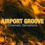 cover: Airport Groove - Cinematic Sensations (The Lo Fi Experience)