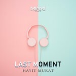 cover: Hayit Murat - Last Moment (Original Mix)