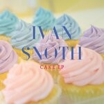 cover: Ivan Snoth - CAKE EP