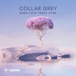 cover: Collar Grey - When Love Takes Over