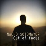 cover: Nacho Sotomayor - Out Of Focus