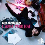 cover: Brandon - I Want Your Love (Mr. Mig & Gino Caporale Mixes)