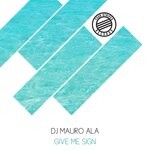 cover: Dj Mauro Ala - Give Me Sign