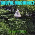 cover: Brutal Machinist - Cosmic Sign