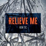 cover: Rem Tic - Relieve Me