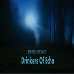 cover: Ensueno - Drinkers Of Echo