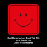 cover: Real Motherfuckers Don't Talk Shit - Acid House 18+