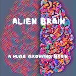 cover: A Huge Growing Brain - Alien Brain