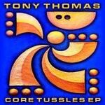 cover: Tony Thomas - Core Tussles EP