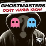 cover: Ghostmasters - Don't Wanna Know