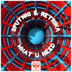 cover: Sputniq|Retrika - What U Need