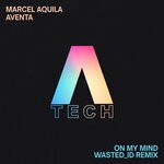 cover: Aventa|Marcel Aquila - On My Mind (WASTED_ID Remix)