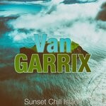 cover: Van Garrix - Sunset Chill Island