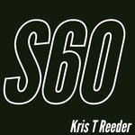 cover: Kris T Reeder - S60