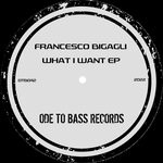 cover: Francesco Bigagli - What I Want EP