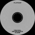 cover: Flatcap - You Will Never Walk Alone