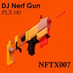 cover: Dj Nerf Gun - PLX 140