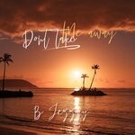 cover: B_jezzyy - Don't Take Me Away