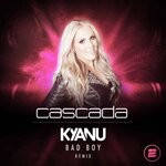 cover: Cascada - Bad Boy (KYANU Extended Remix)