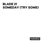 cover: Blade 21 - Someday (Try Some)