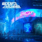 cover: Beautiful Machines - Baum Baum