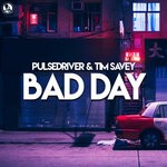 cover: Pulsedriver|Tim Savey - Bad Day