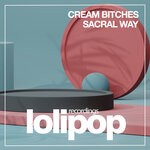 cover: Cream Bitches - Sacral Way