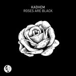 cover: Kadhem - Roses Are Black