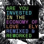 cover: Ely - Are You Invested In The Economy Of Love? (Remixed & Reworked)