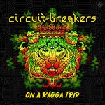 cover: Circuit Breakers - On A Ragga Trip