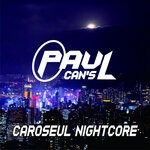 cover: Paul Cans - Caroseul Nightcore (Trap Remix)