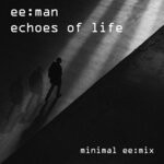 cover: Anna S.|Ee:man - Echoes Of Life (minimal Ee:mix)