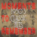 cover: Various - Moments To Remember (1950's Classic Hits)