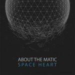 cover: About The Matic - Space Heart