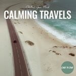 cover: Various - Calming Travels: Chillout Your Mind