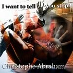 cover: Christophe Abraham - I Want To Tell You Stop