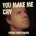 cover: Svend Christensen - You Make Me Cry