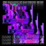 cover: Various - The Elegance Of Electronic Music - Bass House Edition #6