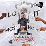 cover: Dj Lira|Ozkar Ramirez Feat Acraze - Do It Most Holy (Mashup)