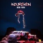 cover: Bob Ray - Incursion