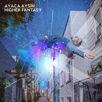 cover: Ayaca Aysin - Higher Fantasy