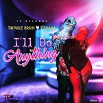 cover: Tishana|Twinkle Brain - I'll Do Anything