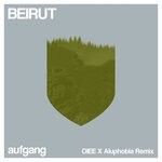 cover: Aufgang - Beirut (Oiee X Aluphobia Remix)