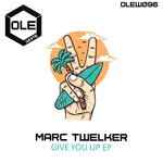 cover: Marc Twelker - Give You Up EP