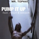 cover: Mr. Tophat|Robyn - Pump It Up (Remixes)